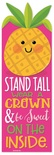 Stand Tall Wear a Crown & Be Sweet on the Inside Scent-sational Bookmarks (Pineapple)