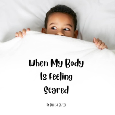 When My Body Is Feeling Scared