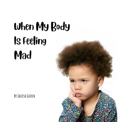 When My Body Is Feeling Mad